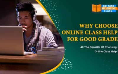 Why Choose Online Class Help For Good Grade – All The Benefits Of Choosing Online Class Help!