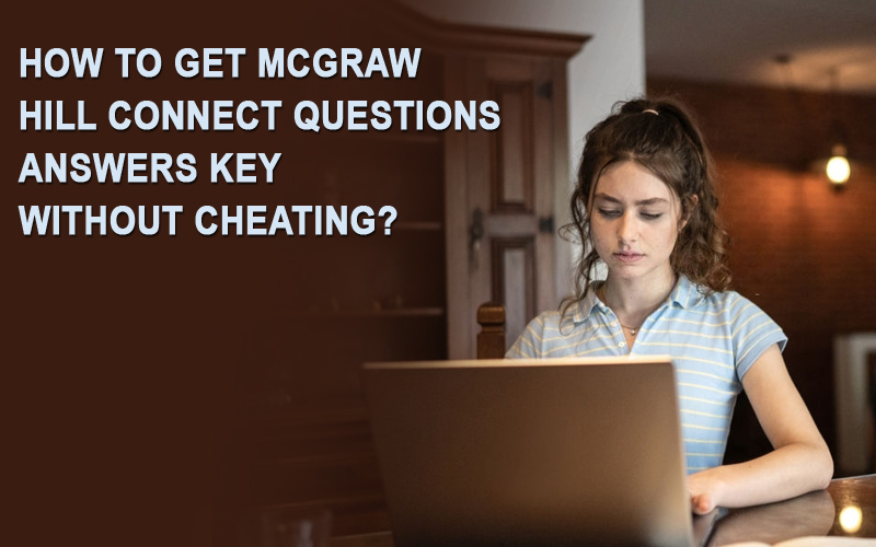 Are you thinking of how to cheat on McGraw hill connect? Get tips