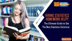 Hiring Statistics Homework Help- The Ultimate Guide to Get The Best Statistics Solutions