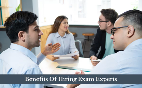 Benefits Of Hiring Exam Experts