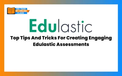Top Tips And Tricks For Creating Engaging Edulastic Assessments