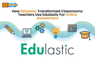 How Edulastic Transformed Classrooms: Teachers Use Edulastic For Online Assessment