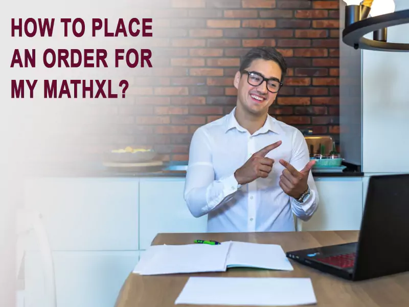 How to place an order for my Mathxl