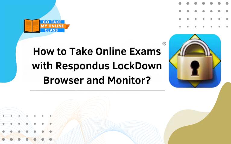 How to Take Online Exams with Respondus LockDown Browser and Monitor?