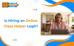 Is hiring an online class helper legit for stressed online students?