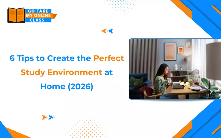 6 Tips to Create the Perfect Study Environment at Home (2026)
