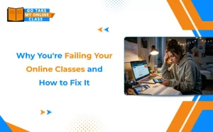The banner image of the blog Why You're Failing Your Online Classes And How to Fix It?