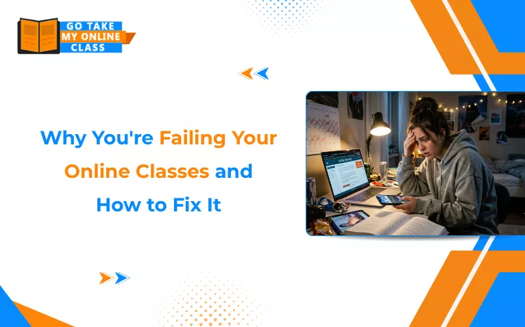 Why You’re Failing Your Online Classes and How to Fix It