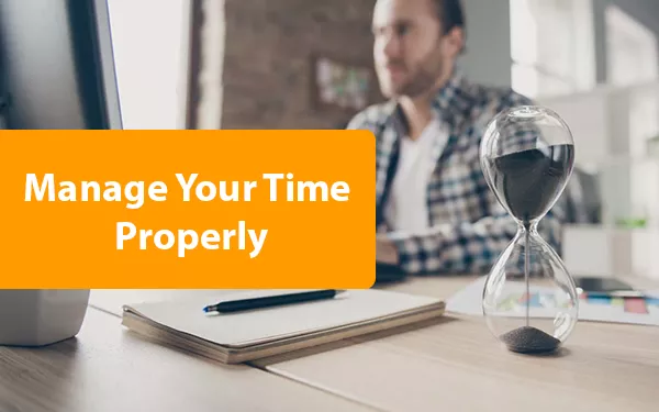 Manage Your Time Properly